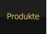 Produkte